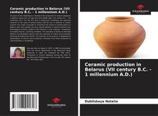 Copertina di Ceramic production in Belarus (VII century B.C. - 1 millennium A.D.)