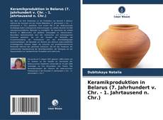 Borítókép a  Keramikproduktion in Belarus (7. Jahrhundert v. Chr. - 1. Jahrtausend n. Chr.) - hoz