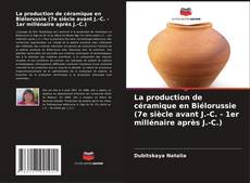 Portada del libro de La production de céramique en Biélorussie (7e siècle avant J.-C. - 1er millénaire après J.-C.)