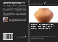 Couverture de Producción cerámica en Bielorrusia (siglo VII a.C.-primer milenio d.C.)