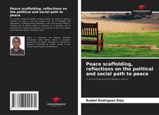 Copertina di Peace scaffolding, reflections on the political and social path to peace