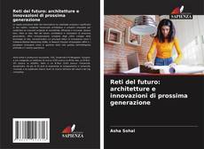 Reti del futuro: architetture e innovazioni di prossima generazione kitap kapağı