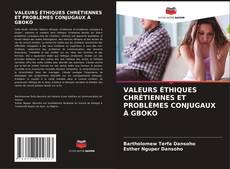 Capa do livro de VALEURS ÉTHIQUES CHRÉTIENNES ET PROBLÈMES CONJUGAUX À GBOKO 