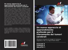 Buchcover von Un nuovo approccio di apprendimento profondo per il rilevamento dei tumori cerebrali