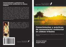 Couverture de Conocimientos y prácticas de saneamiento ambiental en aldeas tribales