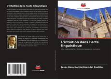 L'intuition dans l'acte linguistique kitap kapağı