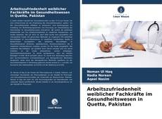 Borítókép a  Arbeitszufriedenheit weiblicher Fachkräfte im Gesundheitswesen in Quetta, Pakistan - hoz