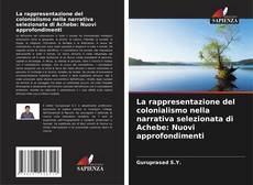 La rappresentazione del colonialismo nella narrativa selezionata di Achebe: Nuovi approfondimenti kitap kapağı