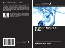 Couverture de El cáncer: Tratar o no tratar