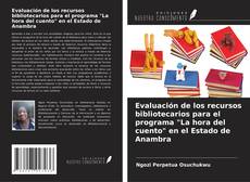 Couverture de Evaluación de los recursos bibliotecarios para el programa "La hora del cuento" en el Estado de Anambra