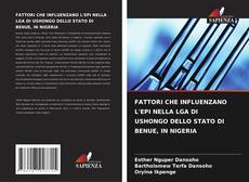 Buchcover von FATTORI CHE INFLUENZANO L'EPI NELLA LGA DI USHONGO DELLO STATO DI BENUE, IN NIGERIA