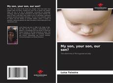 Copertina di My son, your son, our son?