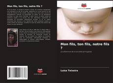 Capa do livro de Mon fils, ton fils, notre fils ? 