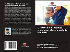 L'addiction à Internet chez les professionnels de la santé kitap kapağı