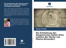 Capa do livro de Die Entstehung des diasporischen Selbst (Eine Lektüre der Werke von Meena Alexander) 