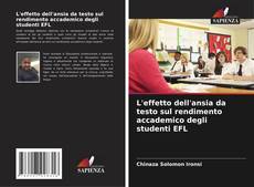 Capa do livro de L'effetto dell'ansia da testo sul rendimento accademico degli studenti EFL 