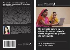 Couverture de Un estudio sobre la adopción de tecnología entre mujeres de grupos de autoayuda