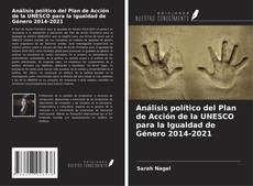 Couverture de Análisis político del Plan de Acción de la UNESCO para la Igualdad de Género 2014-2021