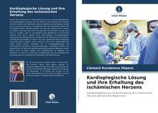 Buchcover von Kardioplegische Lösung und ihre Erhaltung des ischämischen Herzens