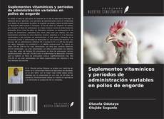 Couverture de Suplementos vitamínicos y períodos de administración variables en pollos de engorde