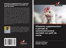 Vitamine supplementari e periodi di somministrazione variabili sui polli da carne kitap kapağı