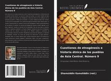 Couverture de Cuestiones de etnogénesis e historia étnica de los pueblos de Asia Central. Número 9