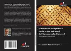 Buchcover von Questioni di etnogenesi e storia etnica dei popoli dell'Asia centrale. Numero 9