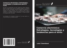 Couverture de Comercio electrónico: Estrategias, tecnologías y tendencias para el éxito