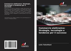 Commercio elettronico: Strategie, tecnologie e tendenze per il successo kitap kapağı