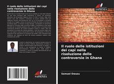 Buchcover von Il ruolo delle istituzioni dei capi nella risoluzione delle controversie in Ghana