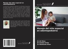 Couverture de Manejo del niño especial en odontopediatría