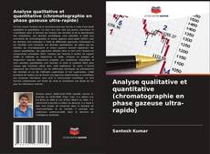 Capa do livro de Analyse qualitative et quantitative (chromatographie en phase gazeuse ultra-rapide) 