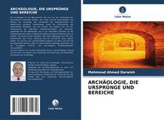 Borítókép a  ARCHÄOLOGIE, DIE URSPRÜNGE UND BEREICHE - hoz