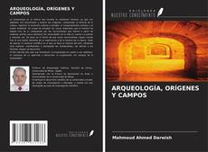 Couverture de ARQUEOLOGÍA, ORÍGENES Y CAMPOS