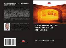 Capa do livro de L'ARCHÉOLOGIE, LES ORIGINES ET LES DOMAINES 