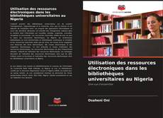 Buchcover von Utilisation des ressources électroniques dans les bibliothèques universitaires au Nigeria