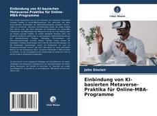 Buchcover von Einbindung von KI-basierten Metaverse-Praktika für Online-MBA-Programme