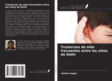 Portada del libro de Trastornos de oído frecuentes entre los niños de Delhi