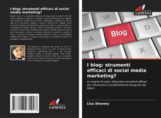 Couverture de I blog: strumenti efficaci di social media marketing?