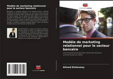 Borítókép a  Modèle de marketing relationnel pour le secteur bancaire - hoz