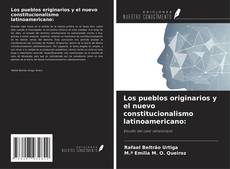 Couverture de Los pueblos originarios y el nuevo constitucionalismo latinoamericano: