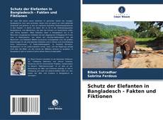 Buchcover von Schutz der Elefanten in Bangladesch - Fakten und Fiktionen