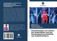 Buchcover von Auswirkungen von Stress am Arbeitsplatz auf die Herzfrequenzvariabilität von Arbeitnehmern