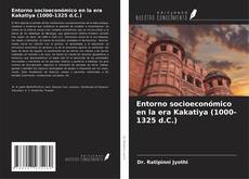 Couverture de Entorno socioeconómico en la era Kakatiya (1000-1325 d.C.)