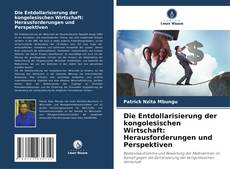 Buchcover von Die Entdollarisierung der kongolesischen Wirtschaft: Herausforderungen und Perspektiven