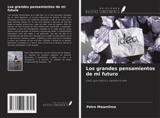 Couverture de Los grandes pensamientos de mi futuro