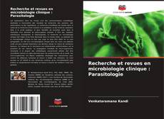 Couverture de Recherche et revues en microbiologie clinique : Parasitologie