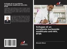 Buchcover von Sviluppo di un eccellente nucleoside modificato anti-HIV, EFdA