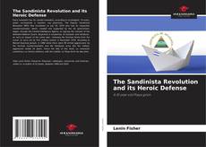 Copertina di The Sandinista Revolution and its Heroic Defense