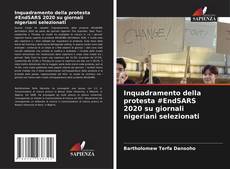 Inquadramento della protesta #EndSARS 2020 su giornali nigeriani selezionati kitap kapağı